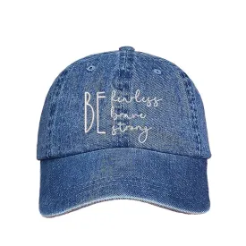 Be Fearless Be Brave Be Strong Baseball Hat