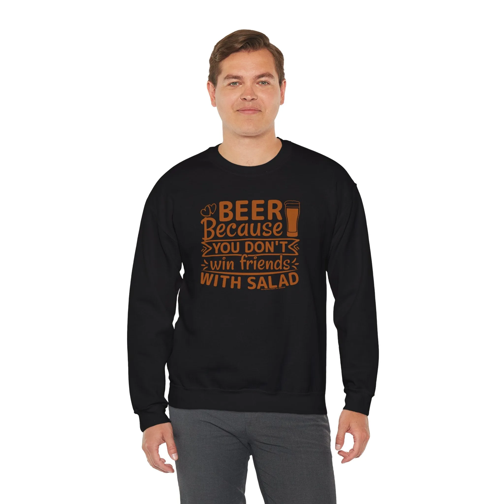 Beer Because You Don't Win Friends With Salad Crewneck Sweatshirt