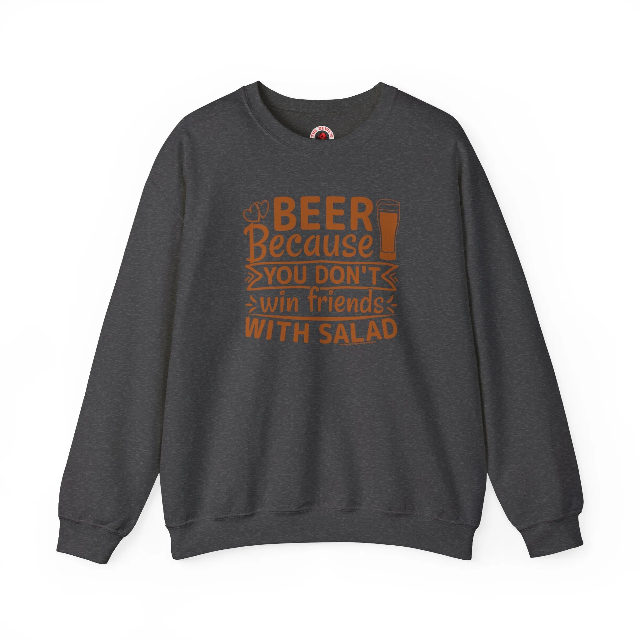 Beer Because You Don't Win Friends With Salad Crewneck Sweatshirt